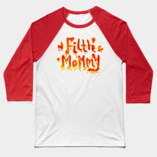 FILTH MOMMY (red) Baseball T-Shirt